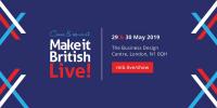Come and See us at Make it British Live! 29th - 30th May 2019