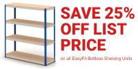 SAVE 25% OFF LIST PRICE on all EasyFit Boltless Shelving Units