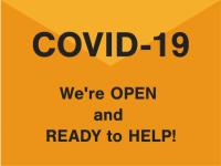 COVID-19 – We’re OPEN and READY to HELP!
