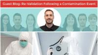 Guest Blog: Re-Validation Following a Contamination Event