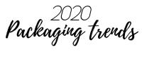 5 Packaging Trends 2020