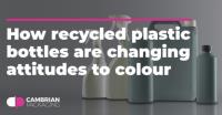 How recycled plastic bottles are changing attitudes to colour