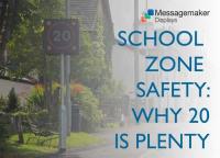 SCHOOL ZONE SAFETY: WHY 20 IS PLENTY