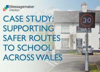 MESSAGEMAKER DISPLAYS’ ELECTRONIC SPEED SIGNS SUPPORTS SAFER ROUTES TO SCHOOL ACROSS WALES
