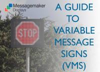 A GUIDE TO VARIABLE MESSAGE SIGNS (VMS)