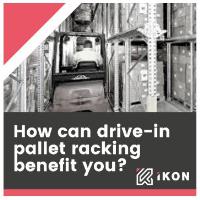 HOW CAN DRIVE-IN PALLET RACKING BENEFIT YOU?