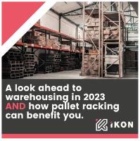 A LOOK AHEAD TO WAREHOUSING IN 2023 AND HOW PALLET RACKING CAN BENEFIT YOU!