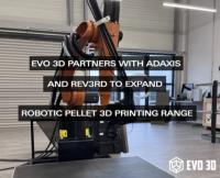 EVO 3D PARTNERS WITH ADAXIS AND REV3RD TO EXPAND ROBOTIC PELLET 3D PRINTING RANGE