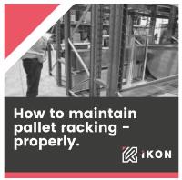 MAINTAINING YOUR PALLET RACKING – PROPERLY