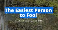The Easiest Person to Fool