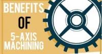 5 benefits of 5 Axis machining