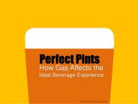  Perfect Pints- How Gas Affects the Ideal Beverage Experience (Slideshare) 