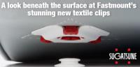 A look beneath the surface at Fastmount's stunnung new textile clips