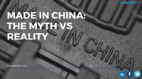 Made in China: The Myth VS. Reality