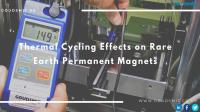 Thermal Cycling Effects On Rare Earth Permanent Magnets
