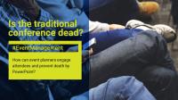 Is the traditional conference dead?