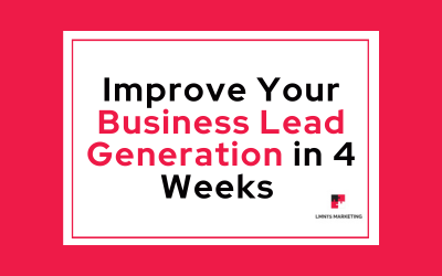 10 Easy Ways to Improve Your Business Lead Generation in 4 Weeks or Less