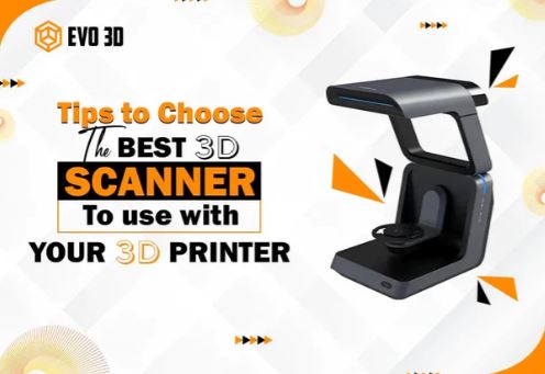Tips to Choose the Best 3D Scanner to Use with Your 3D Printer