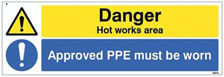 Danger Hot works area Approved PPE must be worn