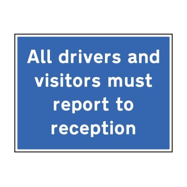 All Drivers and Visitors Must Report to Reception - Recyclable PET