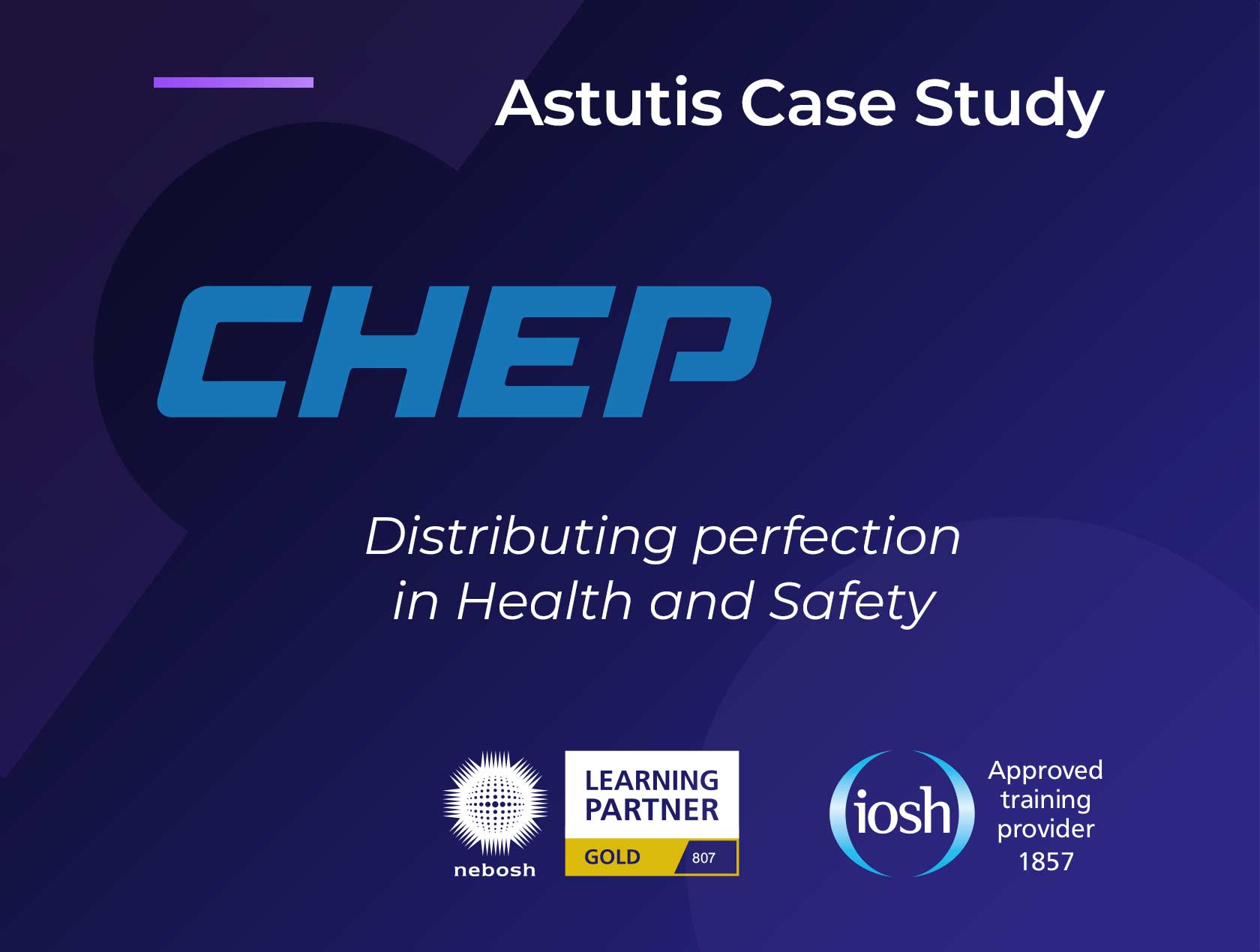 CHEP: Distributing perfection in Health and Safety
