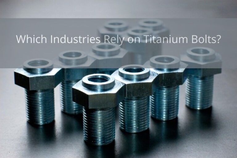 Which Industries Rely on Titanium Bolts?