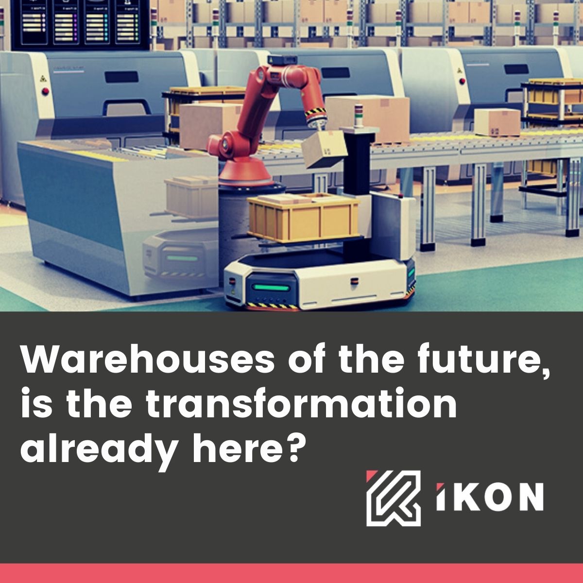 WAREHOUSES OF THE FUTURE, IS THE TRANSFORMATION ALREADY HERE?