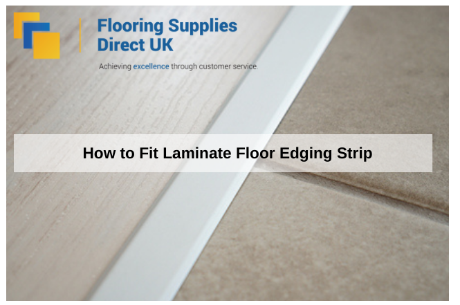 How To Fit Laminate Floor Edging Strip