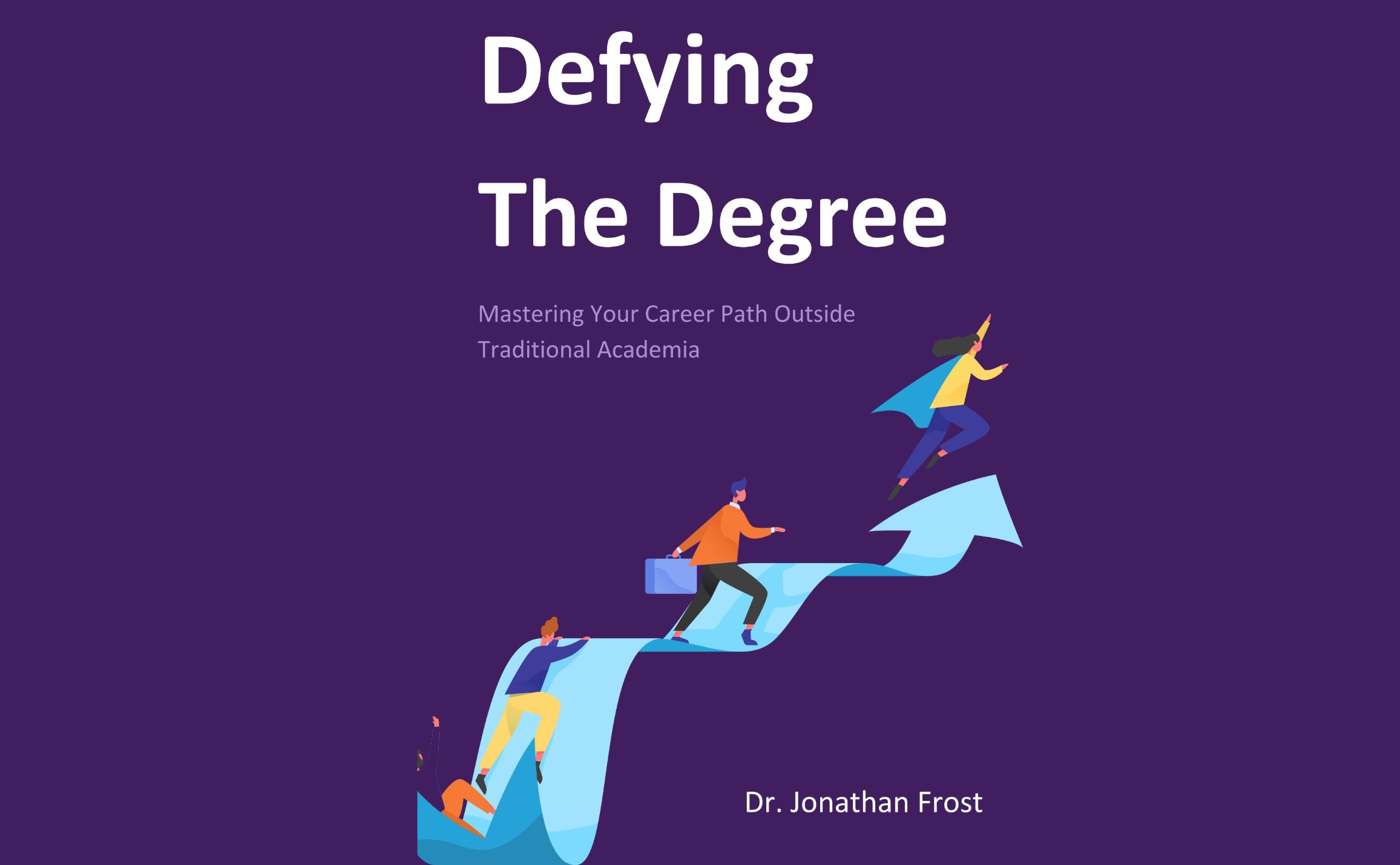 Book: Defying the Degree: Mastering Your Career Path Outside Traditional Academia. 