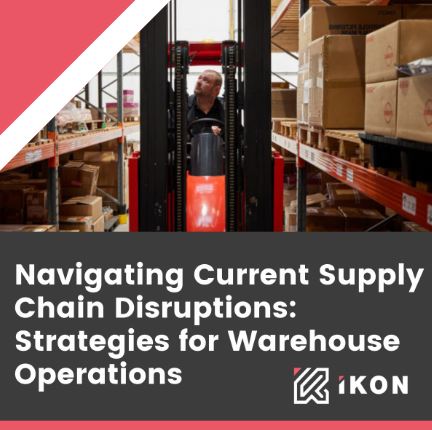 NAVIGATING CURRENT SUPPLY CHAIN DISRUPTIONS STRATEGIES FOR WAREHOUSE OPERATIONS