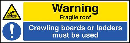 Warning fragile roof crawling boards or ladders must be used