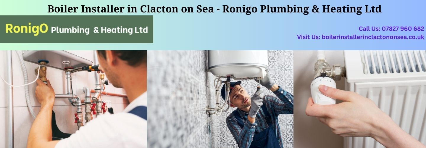 Boiler Installer in Clacton on Sea Ronigo Plumbing & Heating Ltd