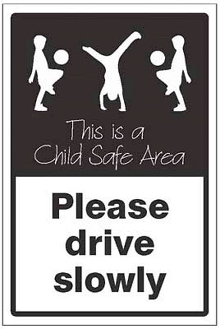 Please drive slowly This is a child safe area