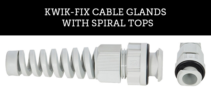 Kwik-Fix Cable Glands with Spiral Tops