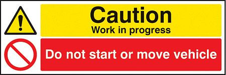 Caution work in progress do not start or move vehicle