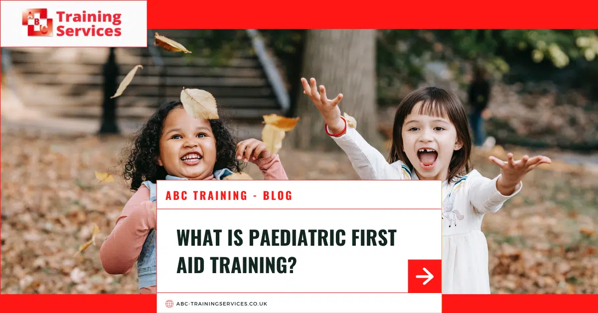 What is Paediatric First Aid Training?