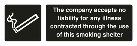The company accepts no liability for any illness contracted through the use of this smoking shelter
