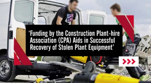 Funding by the Construction Plant-hire Association (CPA) Aids in Successful Recovery of Stolen Plant Equipment