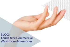 Hygiene Innovations: Touchless Commercial Washroom Accessories