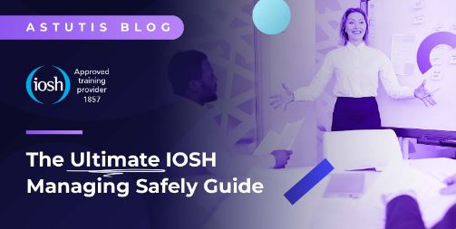 Ultimate Guide to Studying for the IOSH Managing Safely Qualification