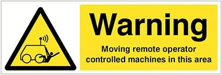 Warning Moving remote operator controlled machines in this area