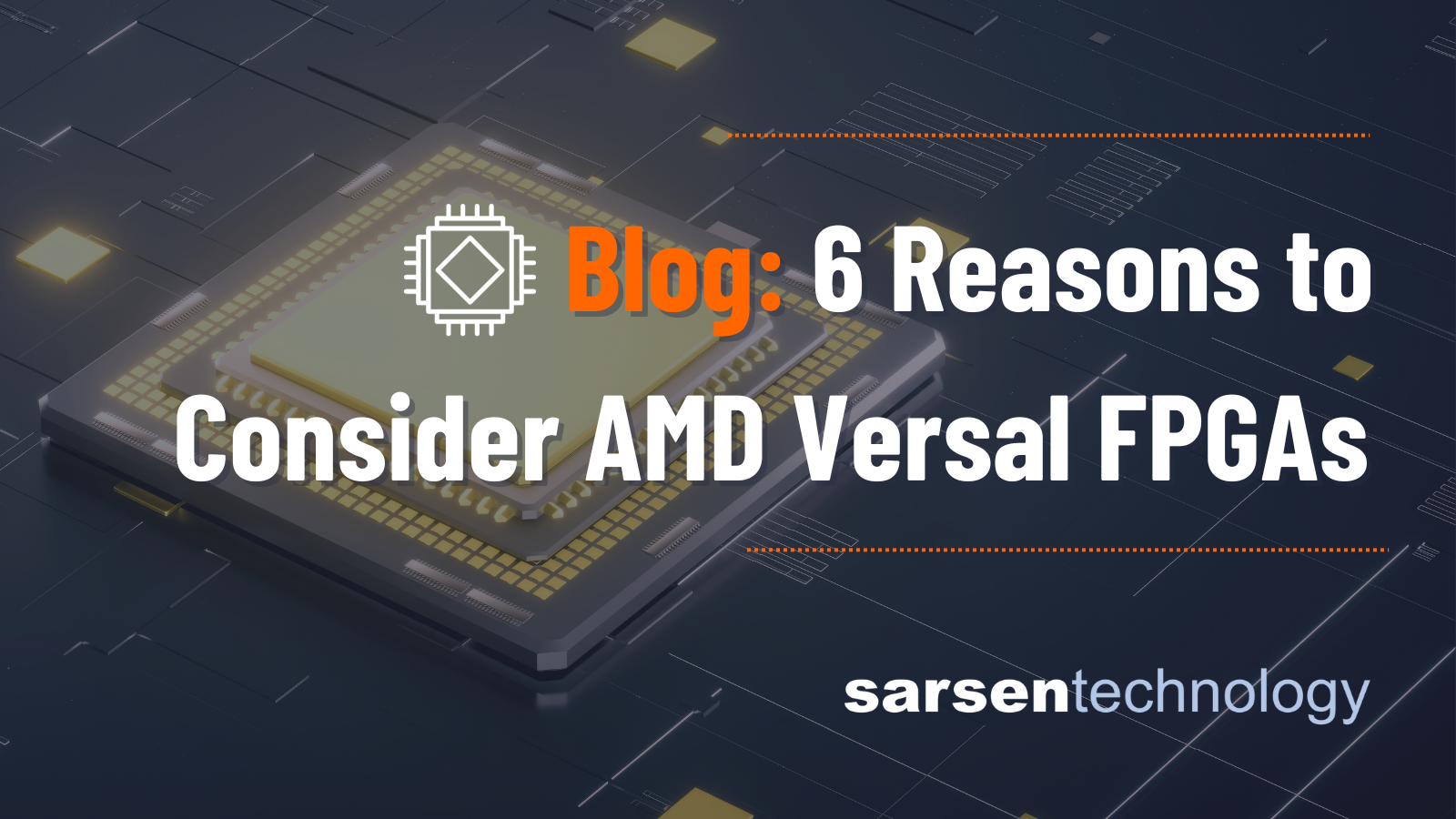6 Reasons to Consider AMD Versal FPGAs