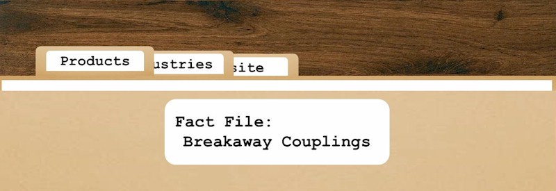 The Fact Files: Breakaway Couplings