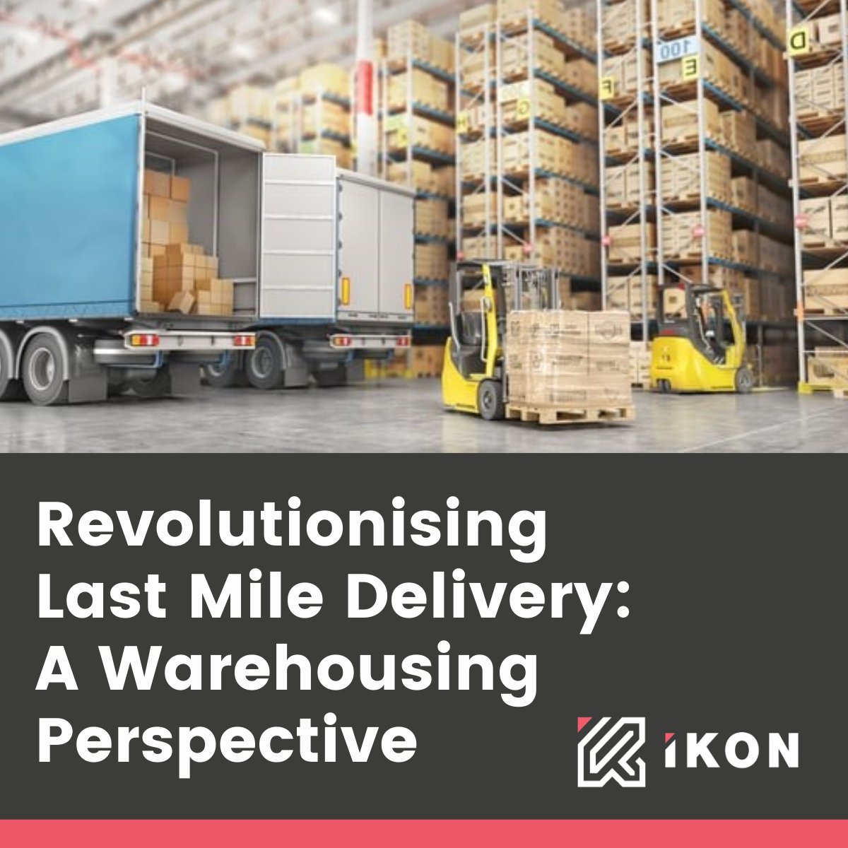 REVOLUTIONISING LAST MILE DELIVERY: A WAREHOUSING PERSPECTIVE