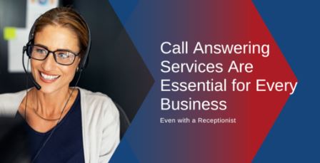 Why Call Answering Services Are Essential for Every Business &ndash; Even with a Receptionist