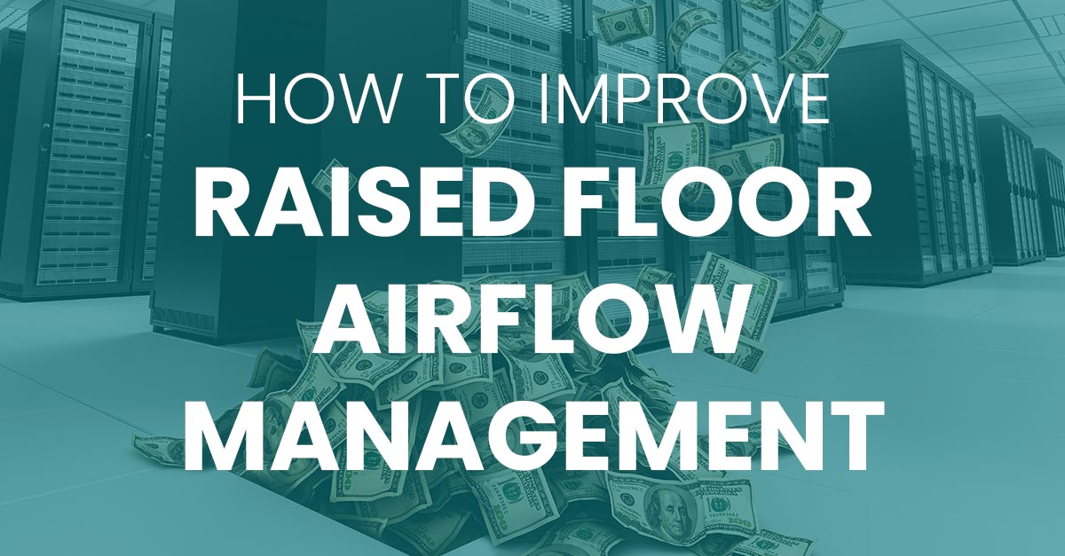 How To Improve Raised Floor Airflow Management