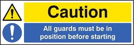 Caution all guards must be in position before starting