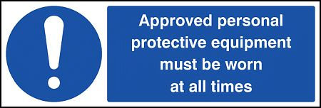 Approved personal protective equipment must be worn at all times