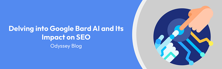 Delving into Google Bard AI and Its Impact on SEO