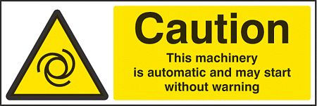 Caution this machinery is automatic etc